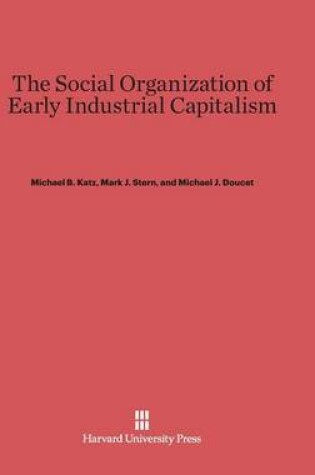 Cover of The Social Organization of Early Industrial Capitalism