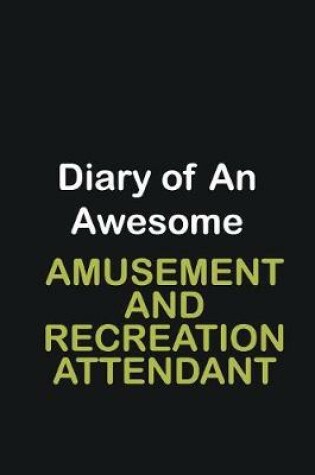 Cover of Diary of an awesome Amusement and Recreation Attendant