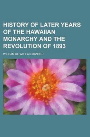 Cover of History of Later Years of the Hawaiian Monarchy and the Revolution of 1893