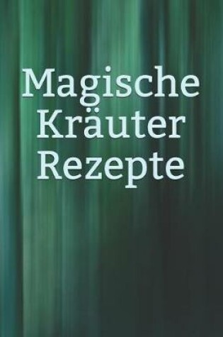 Cover of Magische Krauter Rezepte