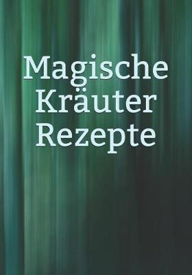 Cover of Magische Krauter Rezepte