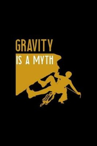 Cover of Gravity Is A Myth