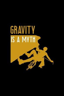 Book cover for Gravity Is A Myth