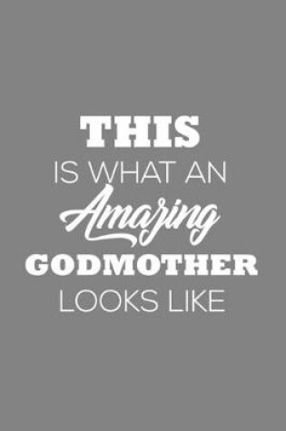 Cover of This Is What An Amazing Godmother Looks Like