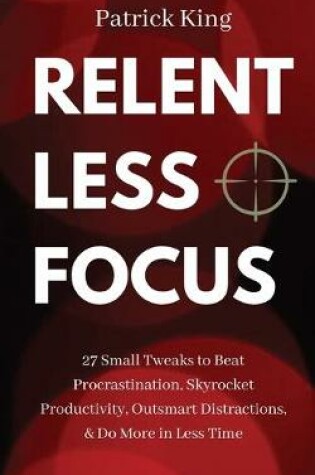 Cover of Relentless Focus