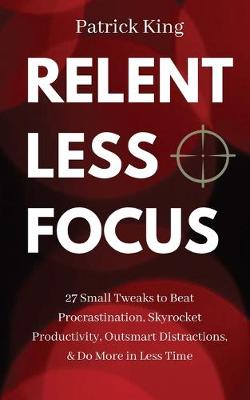 Book cover for Relentless Focus