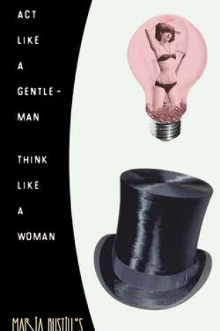 Cover of ACT Like a Gentleman, Think Like a Woman