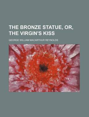 Book cover for The Bronze Statue, Or, the Virgin's Kiss