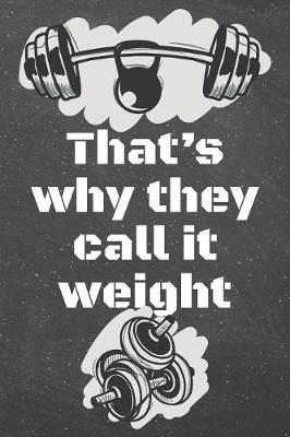 Book cover for That's why they call it weight