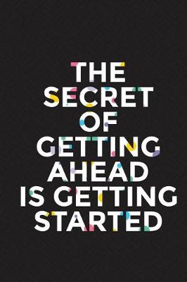 Book cover for The Secret of Getting Ahead Is Getting Started