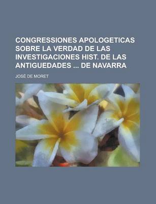 Book cover for Congressiones Apologeticas Sobre La Verdad de Las Investigaciones Hist. de Las Antiguedades de Navarra