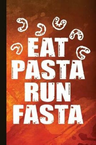 Cover of Eat Pasta Run Fasta