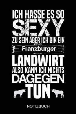 Book cover for Ich hasse es so sexy zu sein aber ich bin ein Franzburger Landwirt also kann ich nichts dagegen tun