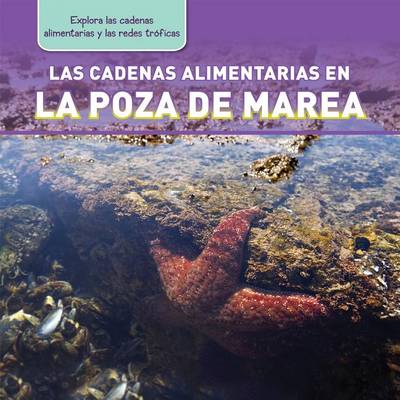 Cover of Las Cadenas Alimentarias En La Poza de Marea (Tide Pool Food Chains)