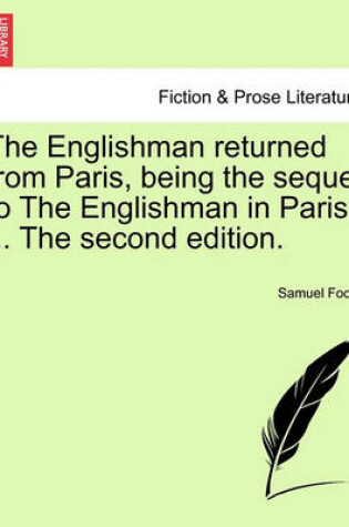 Cover of The Englishman Returned from Paris, Being the Sequel to the Englishman in Paris ... the Second Edition.