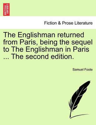 Book cover for The Englishman Returned from Paris, Being the Sequel to the Englishman in Paris ... the Second Edition.
