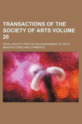 Cover of Transactions of the Society of Arts Volume 20