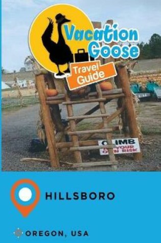 Cover of Vacation Goose Travel Guide Hillsboro Oregon, USA