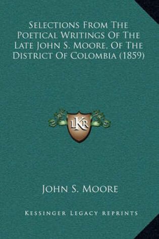 Cover of Selections from the Poetical Writings of the Late John S. Moore, of the District of Colombia (1859)