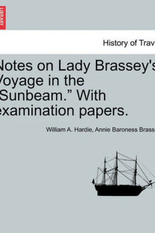 Cover of Notes on Lady Brassey's Voyage in the Sunbeam. with Examination Papers.