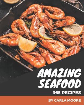 Book cover for 365 Amazing Seafood Recipes