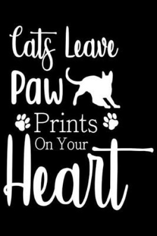 Cover of Cats Leave Paw Print on Your Heart