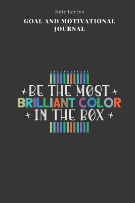 Book cover for Be The Most Brilliant Color In The Box - Goal and Motivational Journal