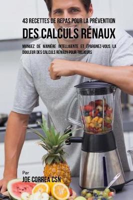 Cover of 43 Recettes de Repas Pour La Pr vention Des Calculs R naux