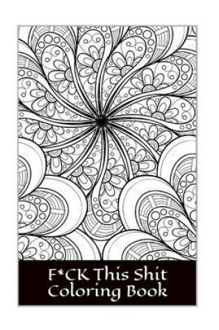 Cover of F*ck This Shit Coloring Book