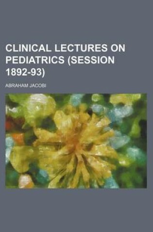 Cover of Clinical Lectures on Pediatrics (Session 1892-93)