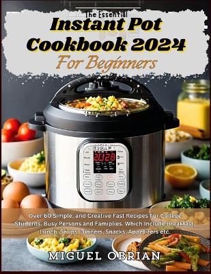 Cover of The Essential Instant Pot Cookbook 2024 for Beginners