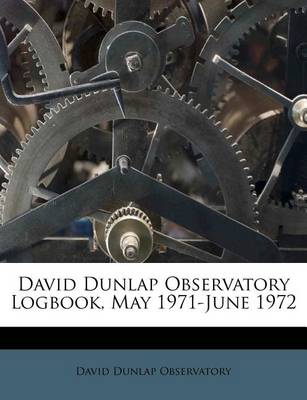 Book cover for David Dunlap Observatory Logbook, May 1971-June 1972