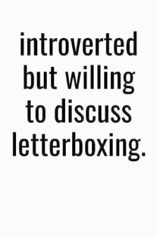 Cover of Introverted But Willing To Discuss Letterboxing