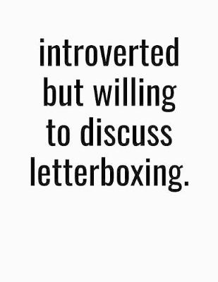 Book cover for Introverted But Willing To Discuss Letterboxing