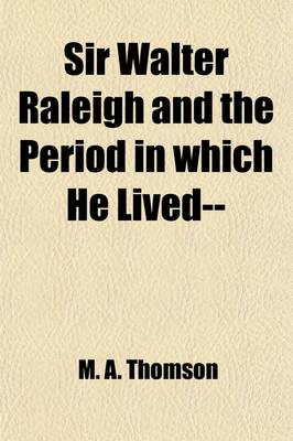 Book cover for Sir Walter Raleigh and the Period in Which He Lived--