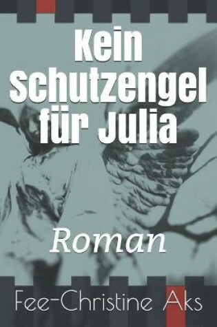 Cover of Kein Schutzengel fur Julia