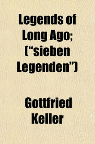 Cover of Legends of Long Ago; (Sieben Legenden)