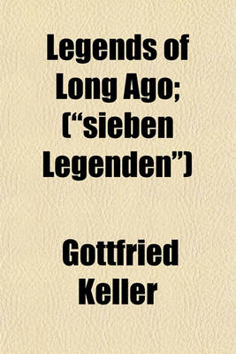 Book cover for Legends of Long Ago; (Sieben Legenden)