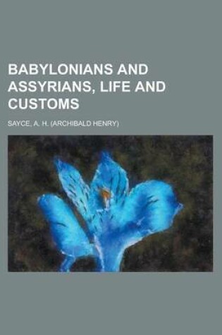 Cover of Babylonians and Assyrians, Life and Customs