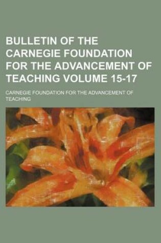 Cover of Bulletin of the Carnegie Foundation for the Advancement of Teaching Volume 15-17