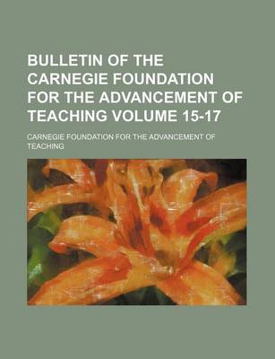 Book cover for Bulletin of the Carnegie Foundation for the Advancement of Teaching Volume 15-17