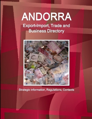 Book cover for Andorra Export-Import, Trade and Business Directory - Strategic Information, Regulations, Contacts