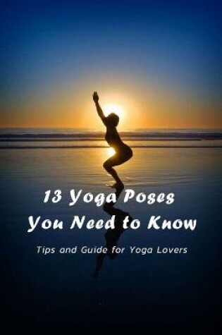 Cover of 13 Yoga Poses You Need to Know