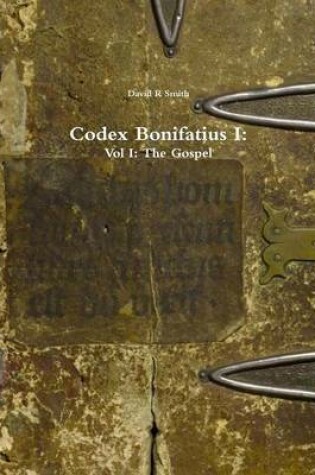Cover of Codex Bonifatius I: Vol I: the Gospel