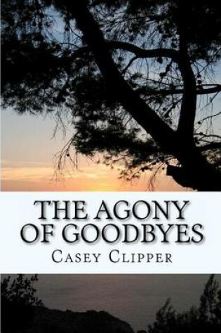 Cover of The Agony of Goodbyes
