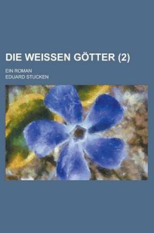 Cover of Die Weissen Gotter (2); Ein Roman