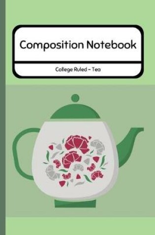 Cover of Composition Notebook College Ruled - Tea
