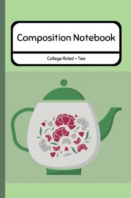 Book cover for Composition Notebook College Ruled - Tea