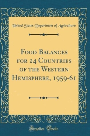 Cover of Food Balances for 24 Countries of the Western Hemisphere, 1959-61 (Classic Reprint)