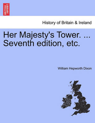 Book cover for Her Majesty's Tower. ... Seventh Edition, Etc. Vol. II